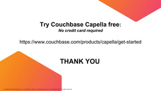 Confidential and Proprietary. Do not distribute without Couchbase consent. © Couchbase 2021. All rights reserved.
Try Couc...