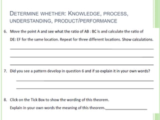 DETERMINE WHETHER: KNOWLEDGE, PROCESS,
UNDERSTANDING, PRODUCT/PERFORMANCE
 