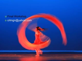  Final Workshop
 crlmgn@yahoo.com
 