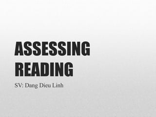 ASSESSING
READING
SV: Dang Dieu Linh
 