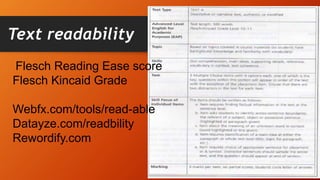 Text readability
Flesch Reading Ease score
Flesch Kincaid Grade
Webfx.com/tools/read-able
Datayze.com/readbility
Rewordify.com
 