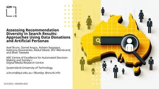 Assessing Recommendation
Diversity in Search Results:
Approaches Using Data Donations
and Artificial Personas
Axel Bruns, ...