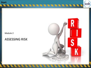 Click to edit Master title style
Module 2
ASSESSING RISK
Start
 