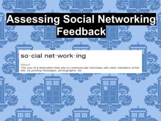 Assessing Social Networking
Feedback
 
