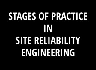 STAGES OF PRACTICESTAGES OF PRACTICE
ININ
SITE RELIABILITYSITE RELIABILITY
ENGINEERINGENGINEERING
 