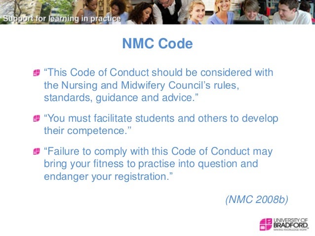 nmc code of conduct The nmc code: conduct, performance and ethics - nursing read more about midwives, nursing, guidance, principles, midwifery and conduct. nmc code of conduct The nmc code: conduct, performance and ethics - nursing read more about midwives, nursing, guidance, principles, midwifery and conduct.