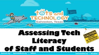 dbenner.org | dbenner@tcea.org | @diben
dbenner.org | dbenner@tcea.org | @diben
Assessing Tech
Literacy
of Staff and Students
 