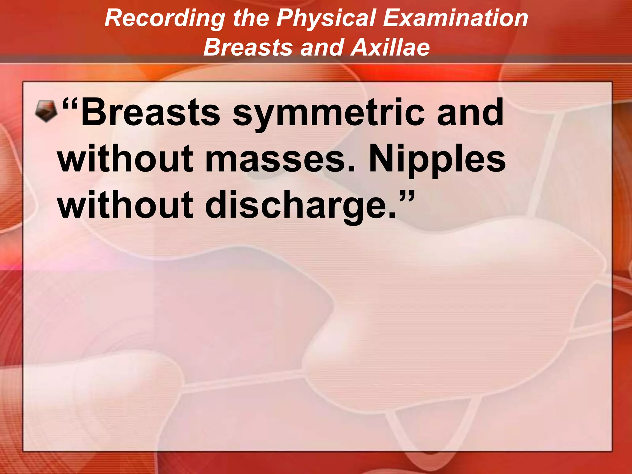Recording the Physical Examination —Breasts and Axillae
