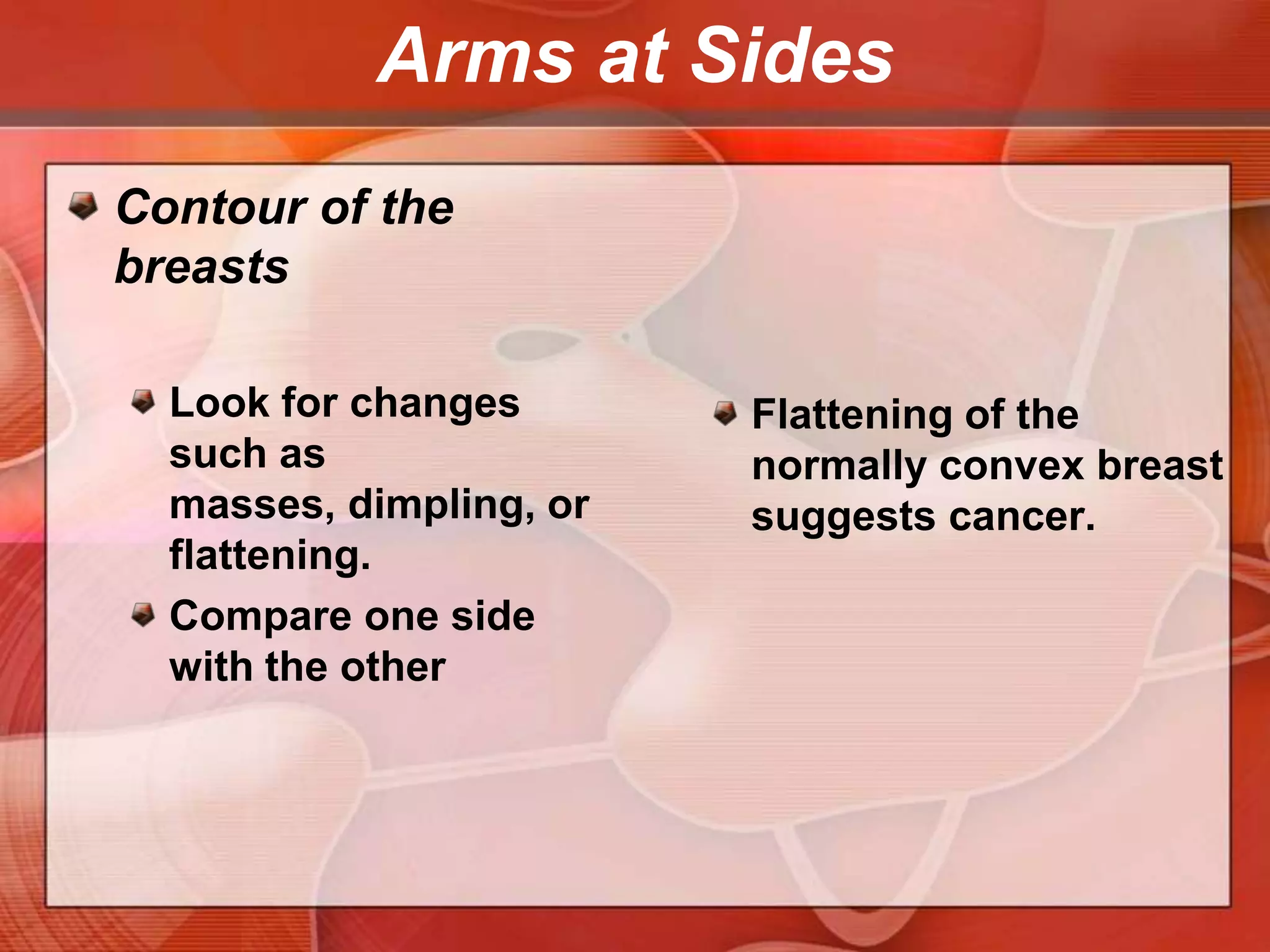 Arms at SidesSize and symmetry of the Breasts.