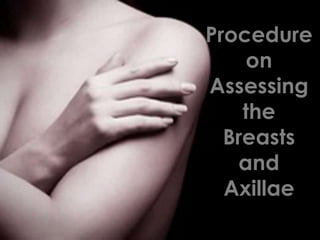 Procedure on Assessing the Breasts and Axillae  
