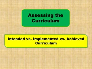 Assessing Curriculum Assessing the curriculum | PPTX