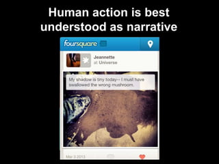 Human action is best
understood as narrative
 