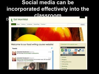 Double-click to enter text
Social media can be
incorporated effectively into the
classroom
 