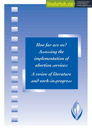 How far are we?
Assessing the
implementation of
abortion services:
A review of literature
and work-in-progress
 