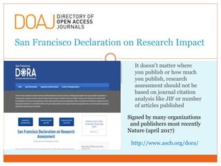 San Francisco Declaration on Research Impact
http://www.ascb.org/dora/
It doesn’t matter where
you publish or how much
you...