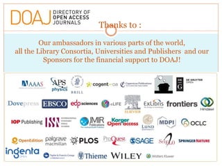 Thanks to :
Our ambassadors in various parts of the world,
all the Library Consortia, Universities and Publishers and our
...