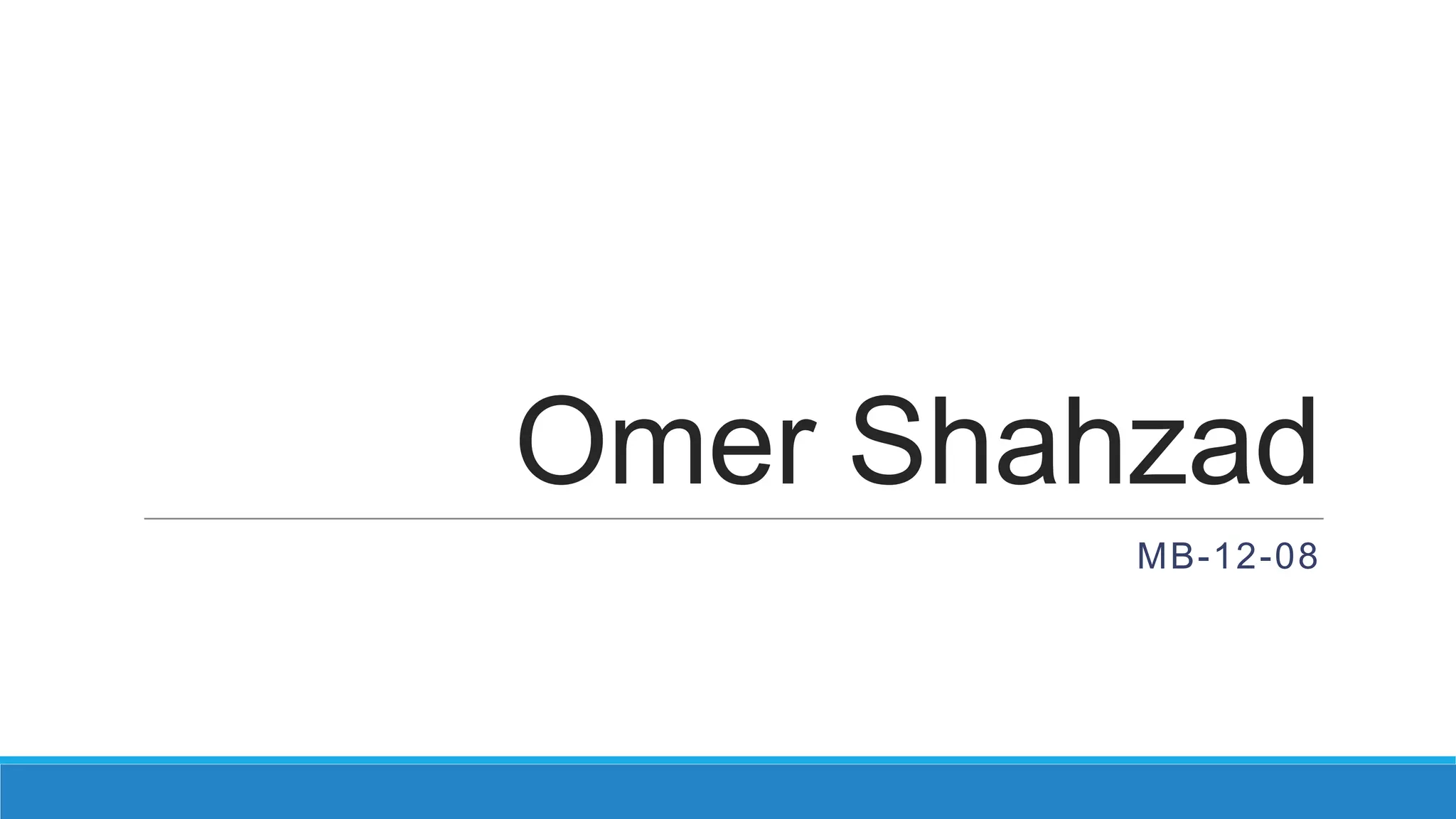 Omer Shahzad
MB-12-08

 