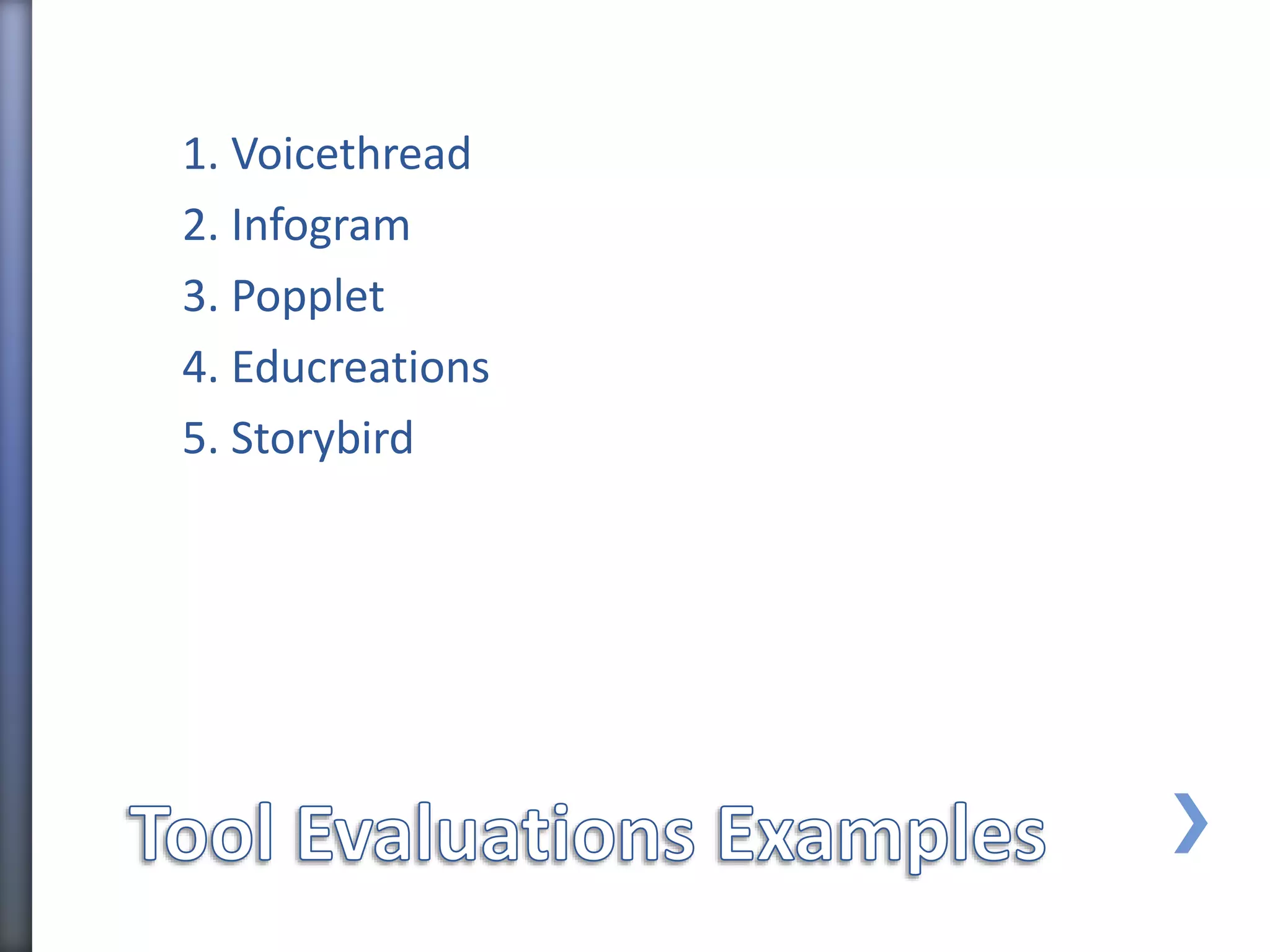 1. Voicethread
2. Infogram
3. Popplet
4. Educreations
5. Storybird