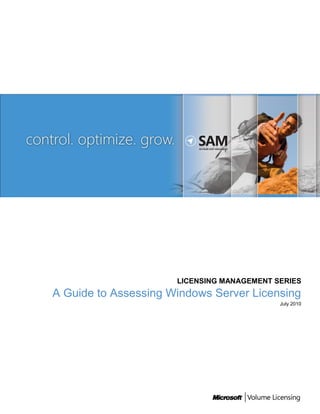 LICENSING MANAGEMENT SERIES
A Guide to Assessing Windows Server Licensing
July 2010
 