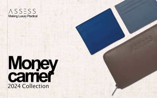 Money
carrier
2024 Collection
Making Luxury Practical
 