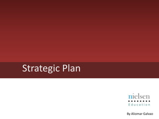 Strategic Plan
By Aliomar Galvao
 