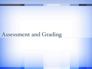 Assessment and Grading
 