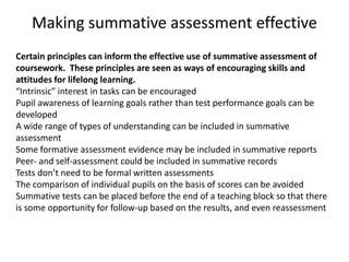 They have since been expanded upon and detailed within ‘code of practice for the assurance of academic quality and standards in higher education’ section 6 – assessment of students (2006)TypesDifferent methods of assessment may be appropriate for the evaluation of different parts of the subject matter. (Ramsden 2003)There will rarely be one method that satisfies all educational objectives. (Light & Cox 2001)Unseen examination in controlled conditions (e.g. 3 questions in 3 hours)Seen exam paper in controlled conditions (as above, but you know the question(s) in advance) Open Book or Take-Away exam Multiple Choice Test in controlled conditions (paper-based) In-class test Essay or report (e.g. on an individual or group project)PortfolioDissertationPresentation (may be peer-assessed and/or tutor-assessed)Performance (e.g. musical or dramatic) Oral examination (e.g. foreign language speaking skills)AttendanceParticipation in lectures and/or seminars/online discussion boards, or group work (may be peer-assessed and/or tutor-assessed) Creation / production of physical (or virtual) artefact