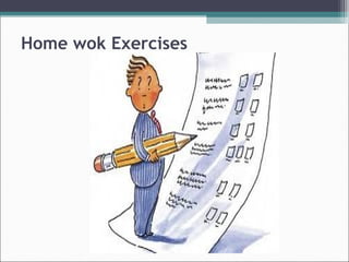 Home wok Exercises
 