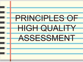 PRINCIPLES OF
HIGH QUALITY
ASSESSMENT
 