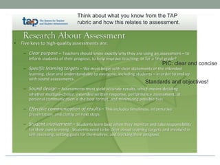 Think about what you know from the TAP
rubric and how this relates to assessment.
Standards and objectives!
PIC: clear and concise
 