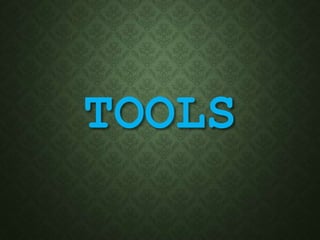 TOOLS
 