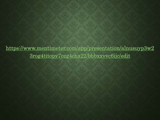 https://www.mentimeter.com/app/presentation/alnusuyp3w2
3rog4titopy7ozg4cha22/bbbxxvvc6ijc/edit
 