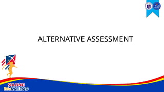ALTERNATIVE ASSESSMENT
 