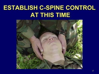 ESTABLISH C-SPINE CONTROL AT THIS TIME 