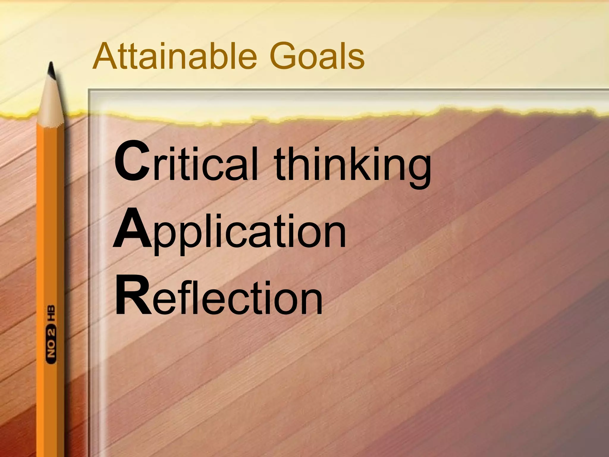 Attainable Goals C ritical thinking A pplication R eflection