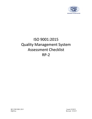 RP-2 ISO 9001:2015 Issued: 9/18/15
DQS Inc. Revised: 5/12/17
ISO 9001:2015
Quality Management System
Assessment Checklist
RP-2
 