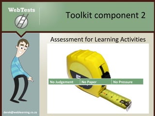 Toolkit component 2 Assessment for Learning Activities No Judgement No Paper No Pressure 