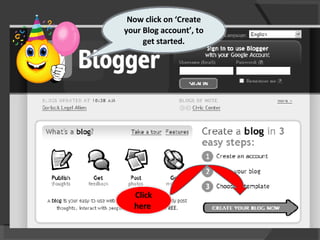 Now click on ‘Create your Blog account’, to get started. Click here  