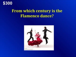 $300 From which century is the Flamenco dance? 