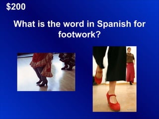 $200 What is the word in Spanish for footwork? 