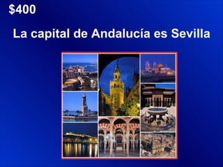 $400 La capital de Andalucía es Sevilla 