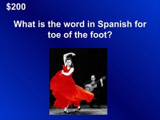 $200 What is the word in Spanish for toe of the foot? 