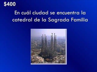 $400 En cuál ciudad se encuentra la catedral de la Sagrada Familia 