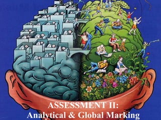 ASSESSMENT II: Analytical & Global Marking 