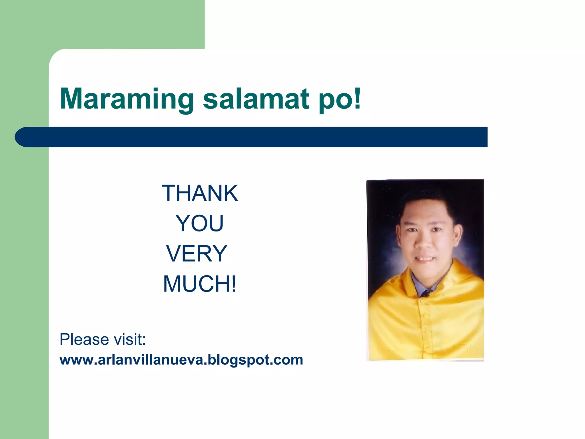 Maraming salamat po! THANK YOU VERY  MUCH! Please visit: www.arlanvillanueva.blogspot.com 