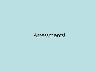 Assessments! 