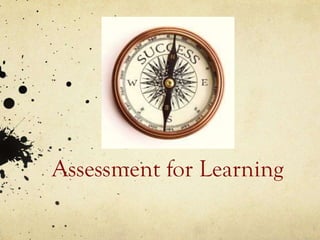 Assessment for Learning
 