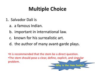 Multiple Choice
1. Salvador Dali is
a. a famous Indian.
b. important in international law.
c. known for his surrealistic a...