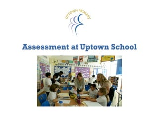 Assessment at Uptown School 
 