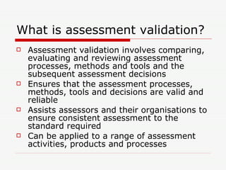 What is assessment validation? ,[object Object],[object Object],[object Object],[object Object]